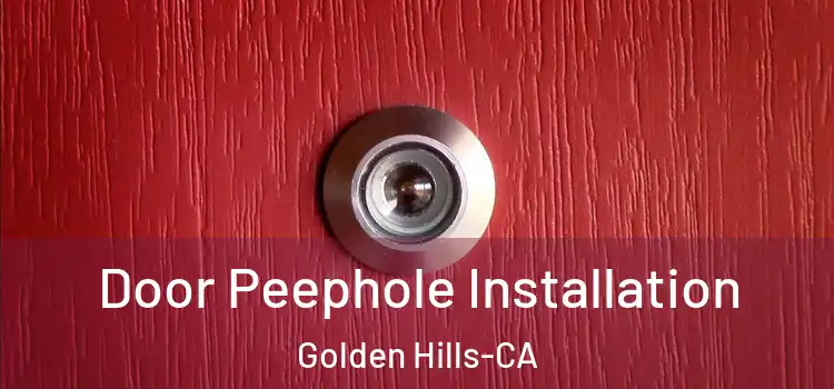 Door Peephole Installation Golden Hills-CA